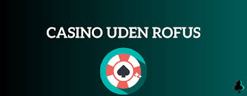 Gambling Uden Rufus En Ny Tidsalder for Spiloplevelser Gambling Uden Rufus En Ny Tidsalder for Spiloplevelser